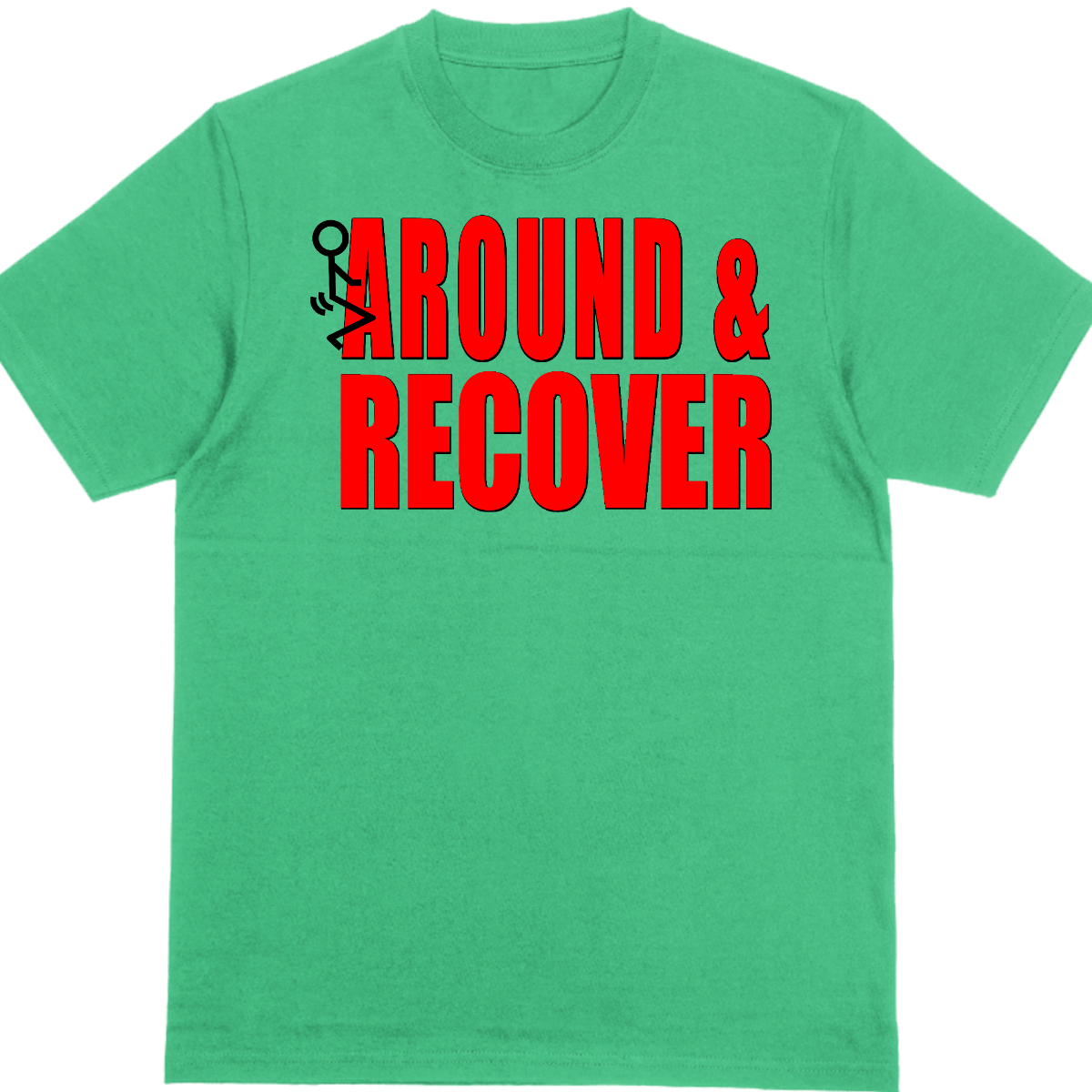 F Around Recover T Shirt Umili Tee LLC